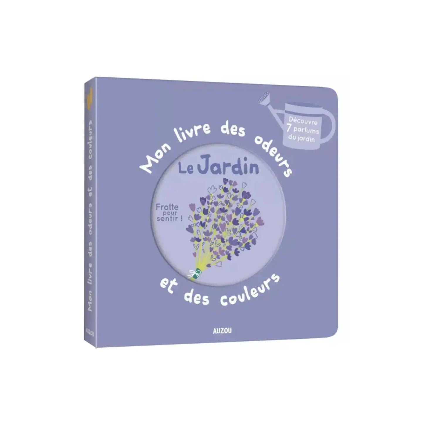 Mon livre des odeurs et des couleurs / Le jardin Auzou